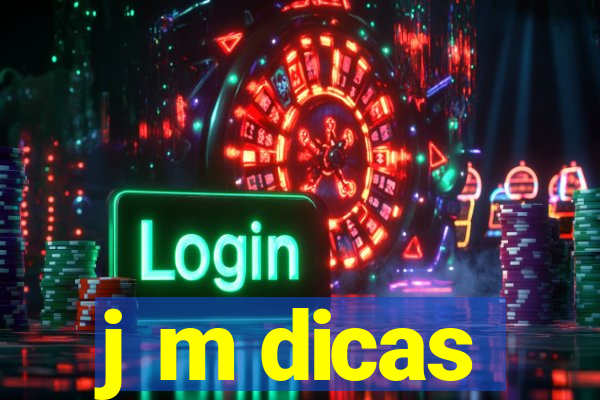j m dicas